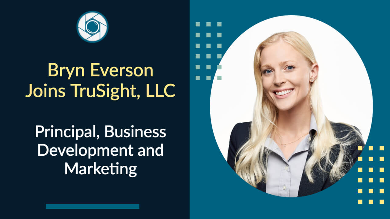 Bryn Everson Joins TruSight LLC as Principal, Business Development and Marketing